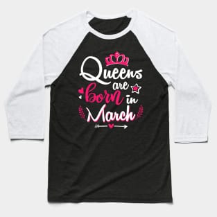 Women Queens Are Born In March Baseball T-Shirt